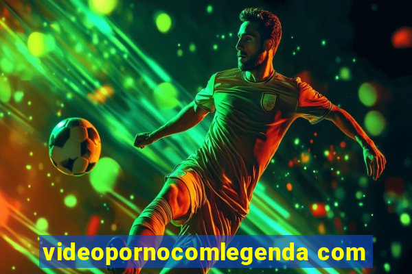 videopornocomlegenda com